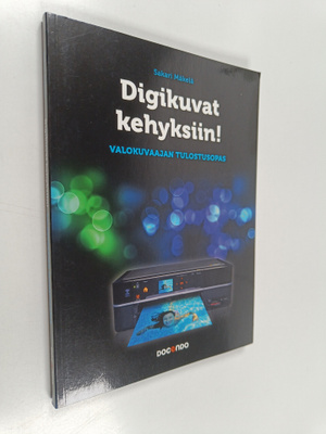 Sakari Mäkelä : Digikuvat kehyksiin! : valokuvaajan tulos...