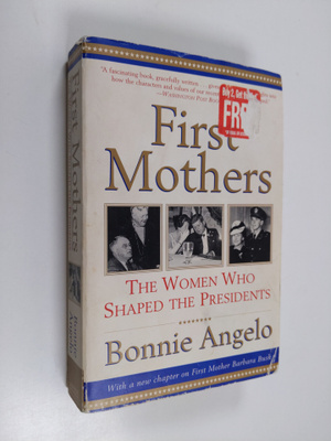Bonnie Angelo : First Mothers - The Women Who Shaped the ...