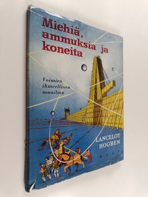 Lancelot Hogben : Miehiä, ammuksia ja koneita : voimien i...