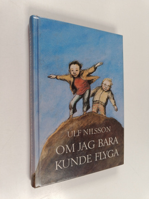 Ulf Nilsson : Om jag bara kunde flyga