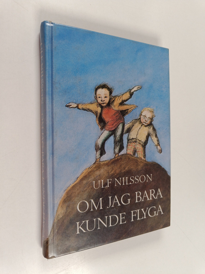 Ulf Nilsson : Om jag bara kunde flyga