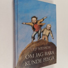 Ulf Nilsson : Om jag bara kunde flyga - pikkukuva 1