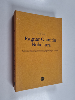 Timo Vilen : Ragnar Granitin Nobel-ura : tutkimus tieteen...