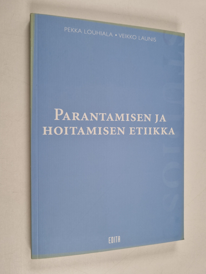 Pekka Louhiala ym. : Parantamisen ja hoitamisen etiikka