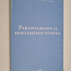 Pekka Louhiala ym. : Parantamisen ja hoitamisen etiikka - pikkukuva 1