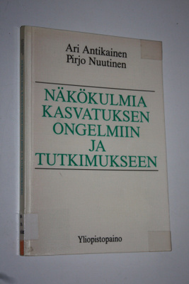 Ari ym. (toim.) Antikainen : Näkökulmia kasvatuksen ongel...