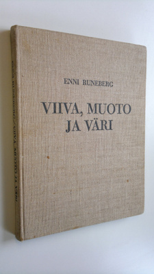 Enni Runeberg : Viiva, muoto ja väri : piirustuksen opetus