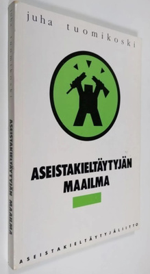 Juha Tuomikoski: Aseistakieltäytyjän maailma