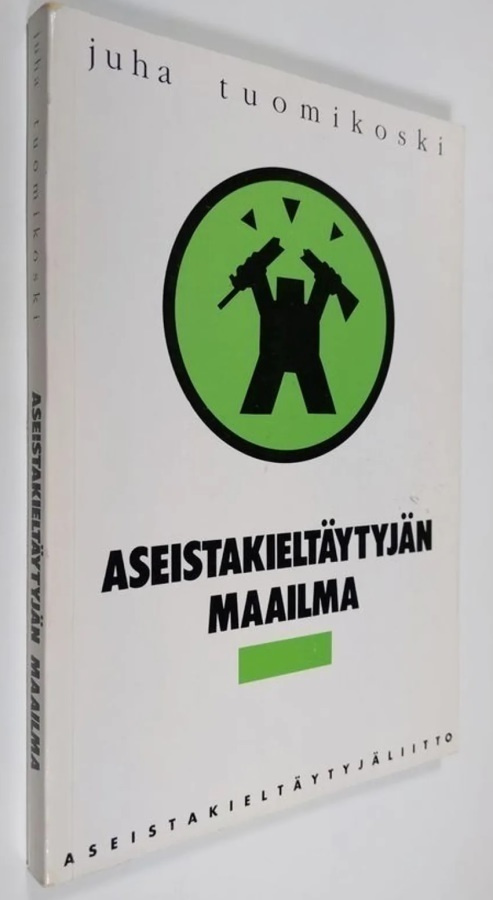 Juha Tuomikoski: Aseistakieltäytyjän maailma