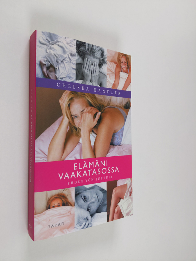 Chelsea Handler : Elämäni vaakatasossa : yhden yön juttuja