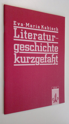 Eva-Maria Kabisch : Literaturgeschichte kurzgefakt