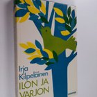 Irja Kilpeläinen : Ilon ja varjon maa - pikkukuva 1
