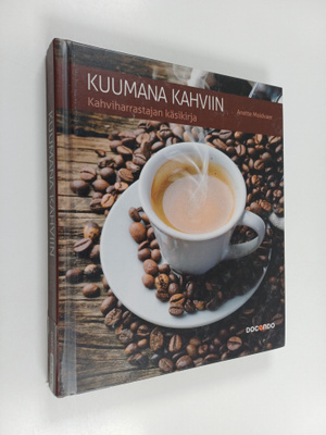 Anette Moldvaer : Kuumana kahviin : kahviharrastajan käsi...