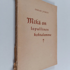 Oskari Jalkio : Mikä on lopullinen kohtalomme? : tekijän ... - pikkukuva 1