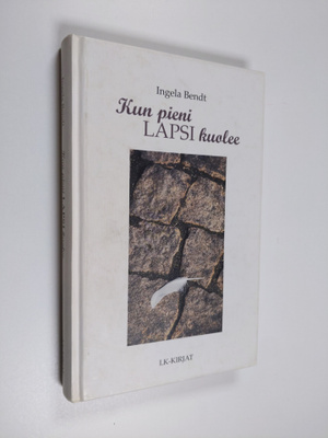 Ingela Bendt : Kun pieni lapsi kuolee