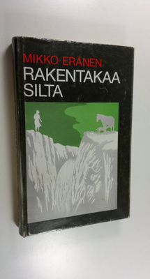 Mikko Eränen : Rakentakaa silta