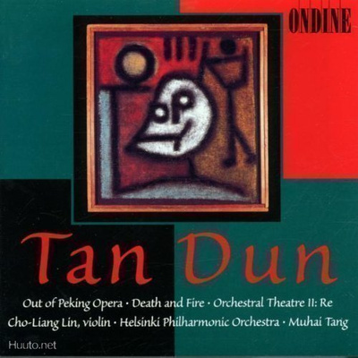 TAN DUN: Out of Peking Opera etc. / Helsinki Philharmonic...