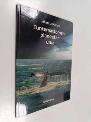Johanna Ikonen : Tuntemattoman planeetan unia