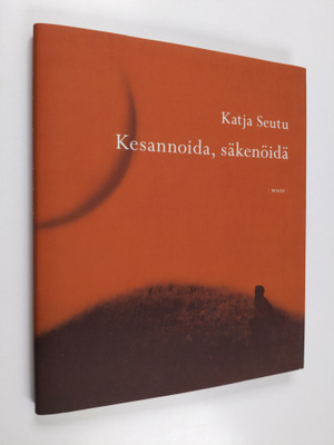 Katja Seutu : Kesannoida, säkenöidä : runoja