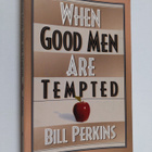 Bill Perkins : When Good Men Are Tempted - pikkukuva 1