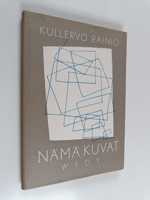 Kullervo Rainio : Nämä kuvat : runoja