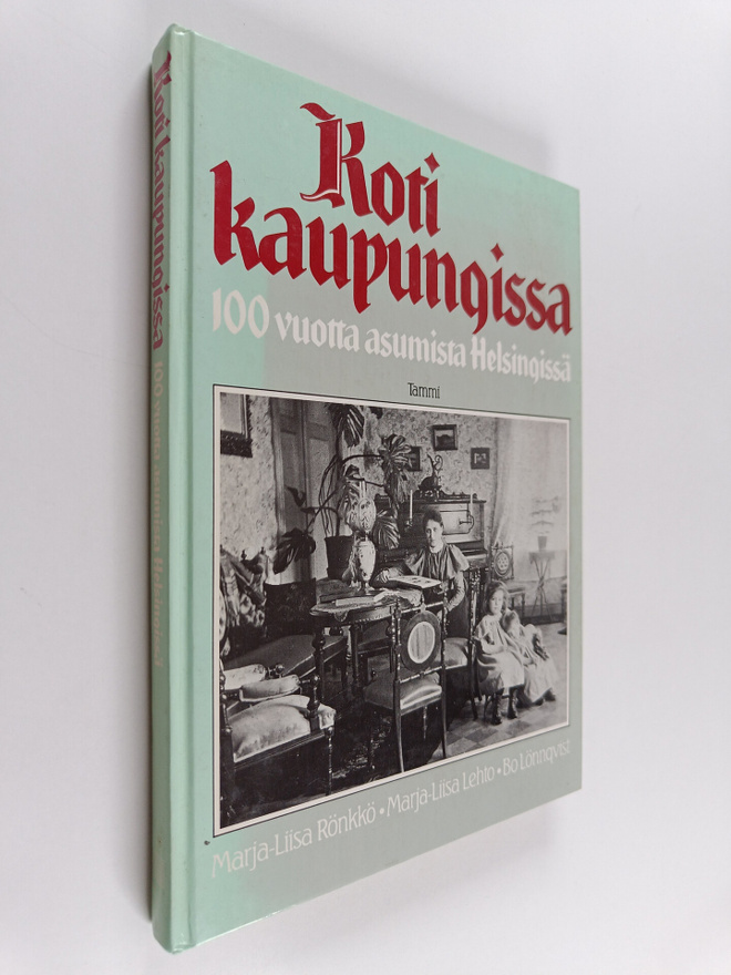 Marja-Liisa Rönkkö : Koti kaupungissa : 100 vuotta asumis...