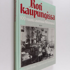 Marja-Liisa Rönkkö : Koti kaupungissa : 100 vuotta asumis... - pikkukuva 1