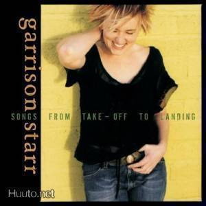 Garrison Starr ** Songs From Take-Off To Landing ** CD