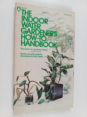 H. Peter Loewer : The Indoor Water Gardener's How-to Hand...