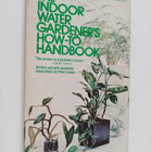 H. Peter Loewer : The Indoor Water Gardener's How-to Hand... - pikkukuva 1