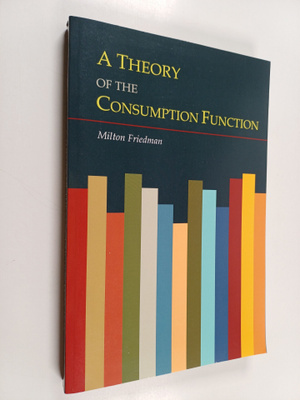 Milton Friedman : A Theory of the Consumption Function