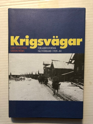 L Stenström Krigsvägar Finlandssvenska fältförband 1939-44