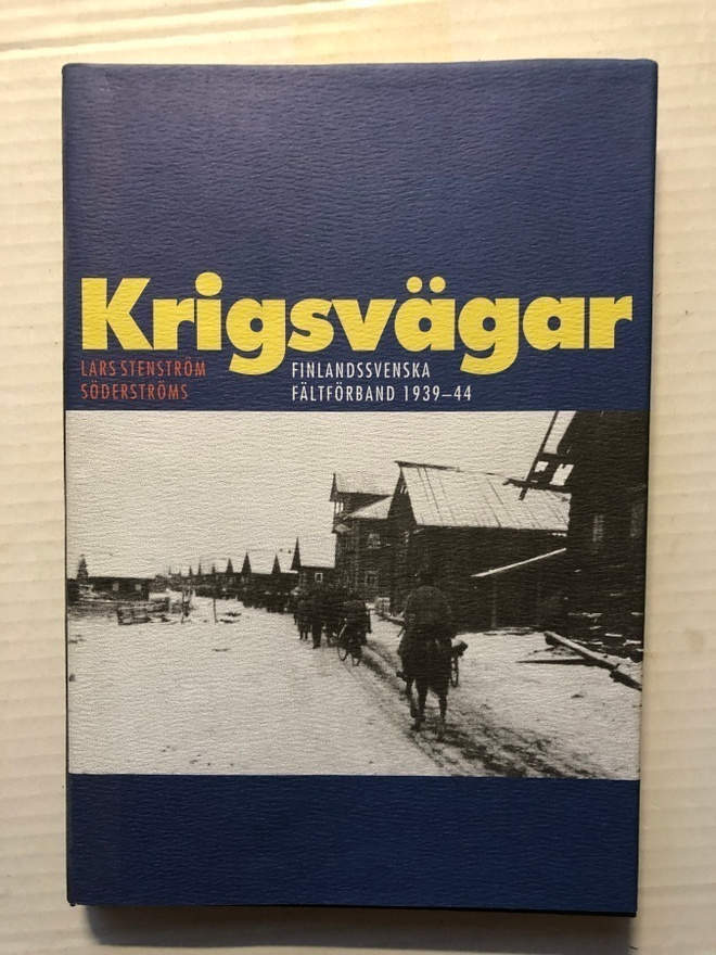 L Stenström Krigsvägar Finlandssvenska fältförband 1939-44
