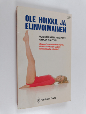 Ole hoikka ja elinvoimainen : uudistu miellyttävästi omaa...