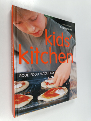 Amanda Grant : Kids' Kitchen - Good Food Made Easy