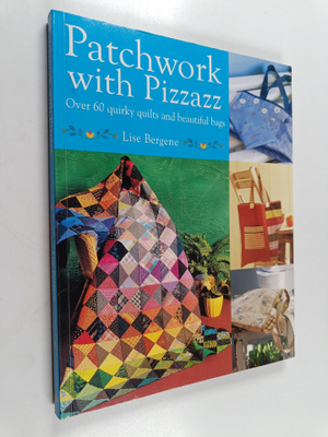 Patchwork with Pizzazz: Over 60 Quirky Quilts and Beautif...