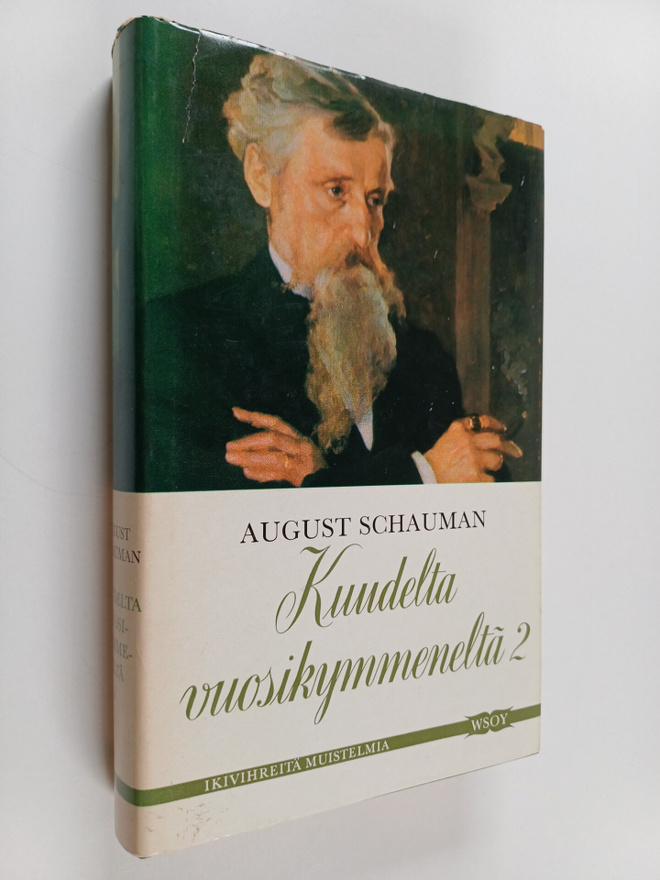 August Schauman : Kuudelta vuosikymmeneltä 2 : muistoja e...