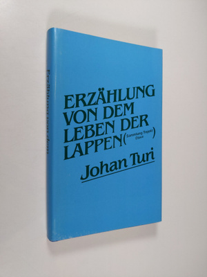 Johan Turi : Erzählung von dem Leben der Lappen