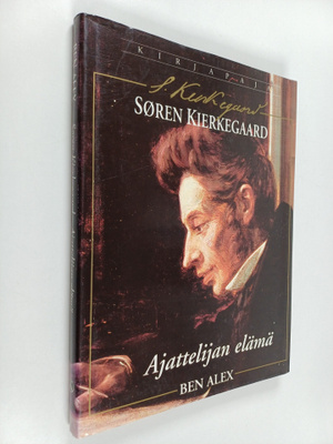 Ben Alex : Sören Kierkegaard : ajattelijan elämä