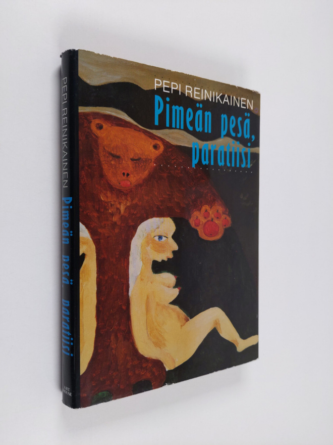 Pepi Reinikainen : Pimeän pesä, paratiisi