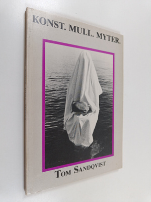 Tom Sandqvist : Konst. Mull. Myter. : presentationer och ...