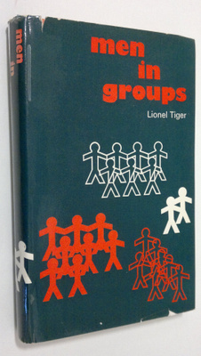 Lionel Tiger : Men in groups