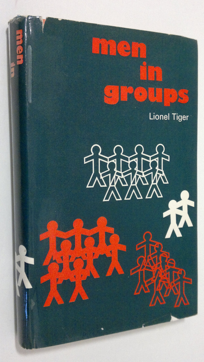 Lionel Tiger : Men in groups