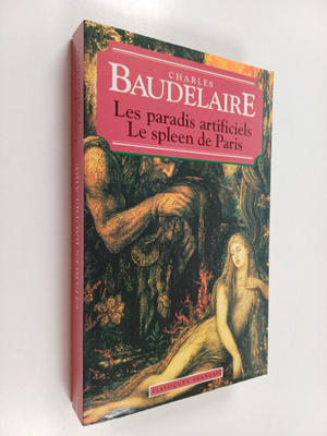 Charles Baudelaire : Le Spleen de Paris et Les Paradis Ar...