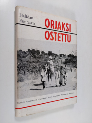 Halfdan Endresen : Orjaksi ostettu : Raportti orjuudesta ...