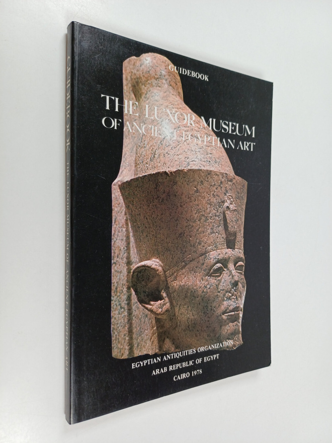 The Luxor Museum of Ancient Egyptian Art : Guidebook