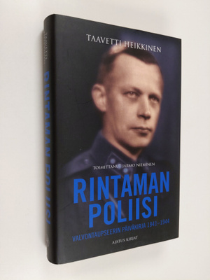Taavetti Heikkinen : Rintaman poliisi : valvontaupseerin ...