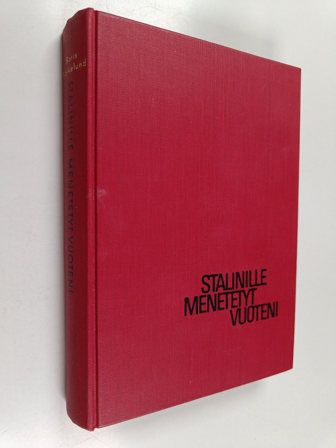 Boris Björkelund : Stalinille menetetyt vuoteni : elämäni...