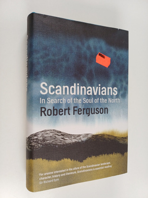 Robert Ferguson : Scandinavians : in search of the soul o...