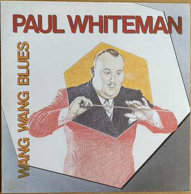 LP Paul Whiteman - Wang Wang Blues (1985)